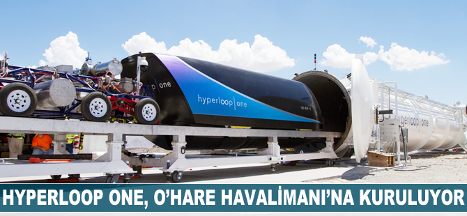 Hyperloop One O'Hare Havalimanı'na kurulacak