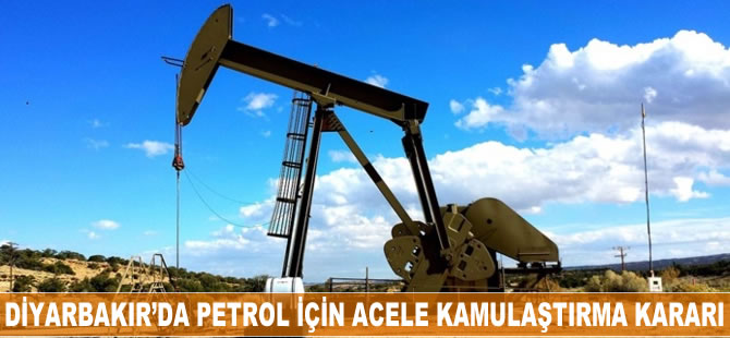 Diyarbakır’da petrol için acele kamulaştırma