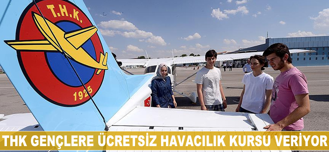 THK gençlere ücretsiz havacılık kursu veriyor