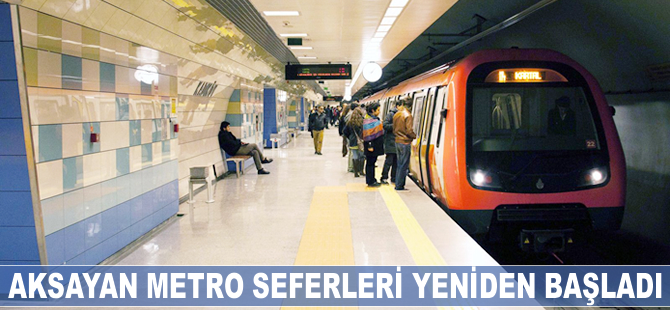 Aksayan metro seferleri yeniden başladı