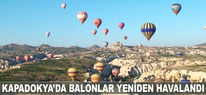 Kapadokya'da balonlar yeniden havalandı