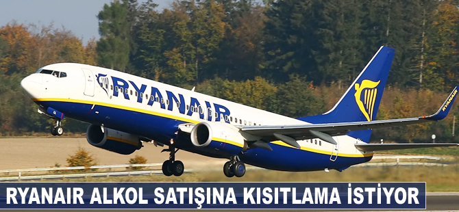 Ryanair alkol satışına kısıtlama istiyor