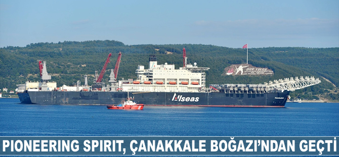 Pioneering Spirit, Çanakkale Boğazı'ndan geçti.