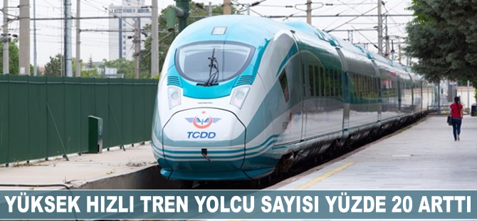 Yüksek Hızlı Tren yolcu sayısı yüzde 20 arttı