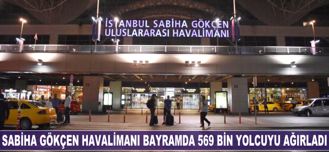 Sabiha Gökçen Havalimanı bayramda 569 bin yolcuyu ağırladı