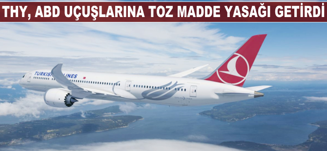 THY, ABD uçuşlarına toz madde yasağı getirdi