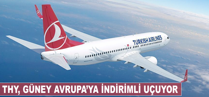 THY, Güney Avrupa uçuşlarında indirim fırsatı sunuyor