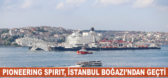 Pioneering Spirit, İstanbul Boğazı'ndan geçti