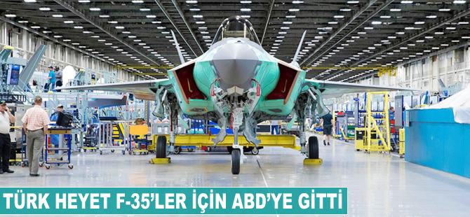 Türk heyet F-35'ler için ABD'ye gitti