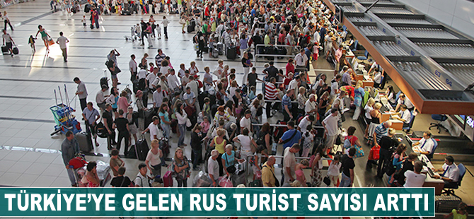 Türkiye'ye gelen rus turist sayısı arttı