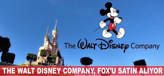 The Walt Disney Company, Fox'u satın alıyor