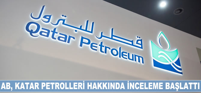 AB, Katar Petrolleri hakkında inceleme başlattı