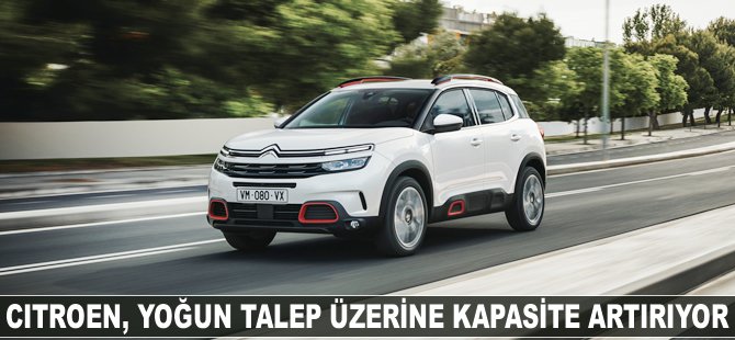 Citroen, yoğun talep üzerine kapasite artırıyor