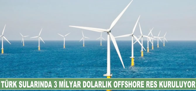 Türk sularında 3 milyar dolarlık offshore RES kuruluyor