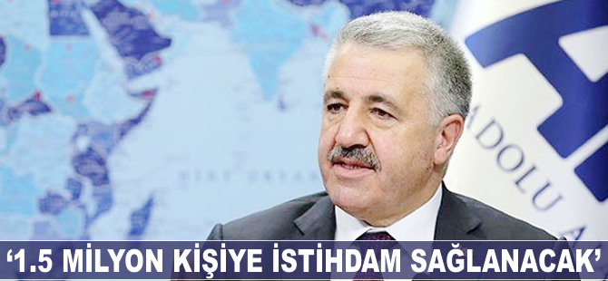 Ahmet Arslan: 1.5 milyon kişiye istihdam sağlanacak