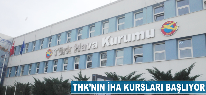 THK'nin İHA kursları başlıyor