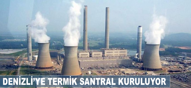 Denizli’ye 250 MW’lık Yenidere Termik Santrali kurulacak