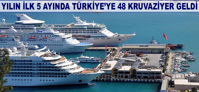 Yılın ilk 5 ayında Türkiye'ye 48 kruvaziyer geldi