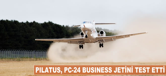 Pilatus, PC-24 business jetini test etti