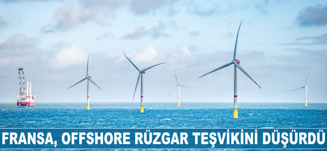 Fransa, offshore rüzgar teşvikini düşürdü