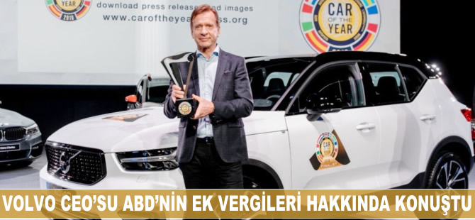 Volvo CEO'su ABD'nin ek vergileri hakkında konuştu