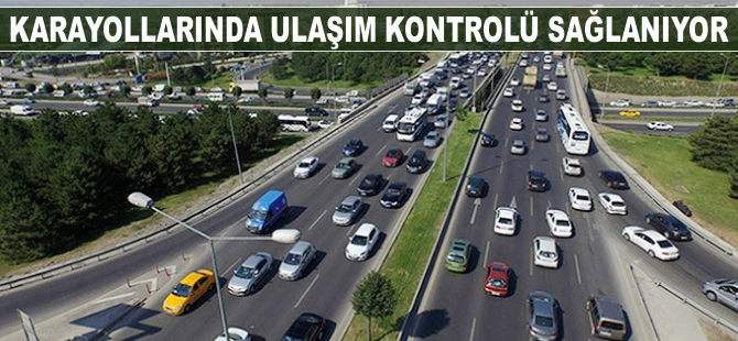 Karayollarında ulaşım kontrolü sağlanıyor