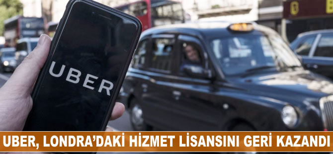 Uber Londra'daki hizmet lisansını geri kazandı