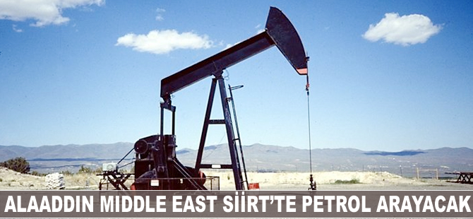 Alaaddin Middle East Siirt'te petrol arayacak