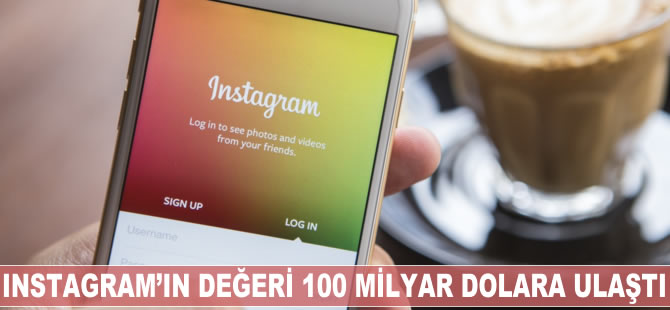 Instagram’ın değeri 100 milyar dolara ulaştı