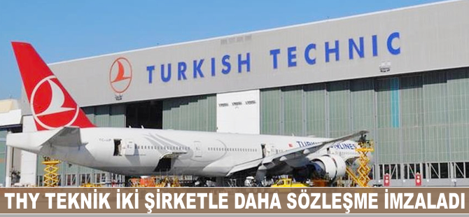 THY Teknik iki şirketle daha sözleşme imzaladı