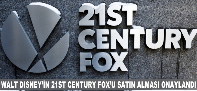 Walt Disney'in 21st Century Fox'u satın alması onaylandı