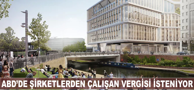 ABD'de şirketlerden çalışan vergisi talep ediliyor