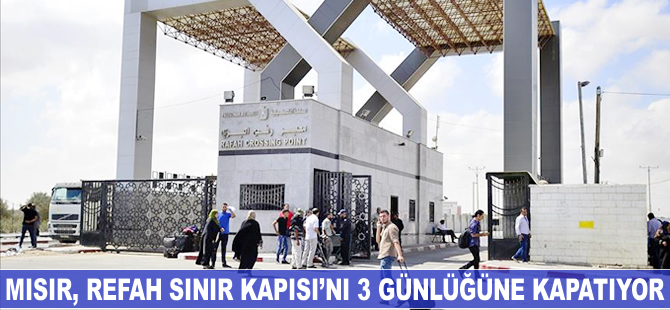 Mısır, Refah Sınır Kapısı'nı 3 günlüğüne kapattı