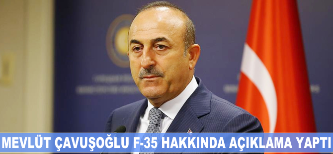 Mevlüt Çavuşoğlu F-35 hakkında açıklama yaptı