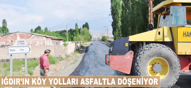 Iğdır'da köy yolları asfaltla döşeniyor