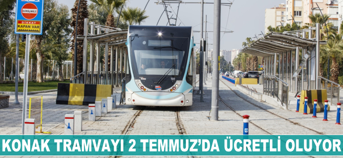 Konak tramvayı 2 Temmuz'da ücretli oluyor