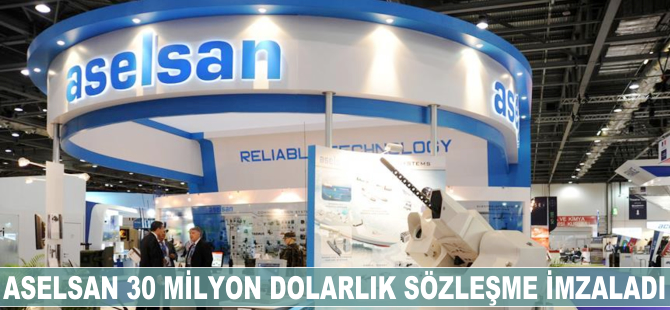 ASELSAN 30 milyon dolarlık sözleşme imzaladı