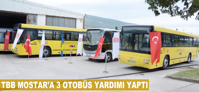 TBB Mostar'a 3 otobüs yardımı yaptı