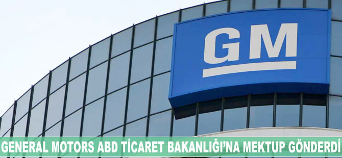 General Motors ABD Ticaret Bakanlığı'na mektup gönderdi