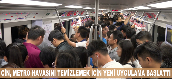 Çin metro havasını temizlemek için yeni uygulama başlattı