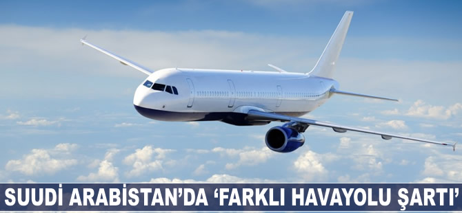 Suudi Arabistan'da 'farklı havayolu şartı'