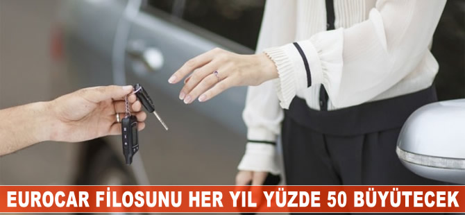 Eurocar, filosunu her yıl yüzde 50 büyütecek