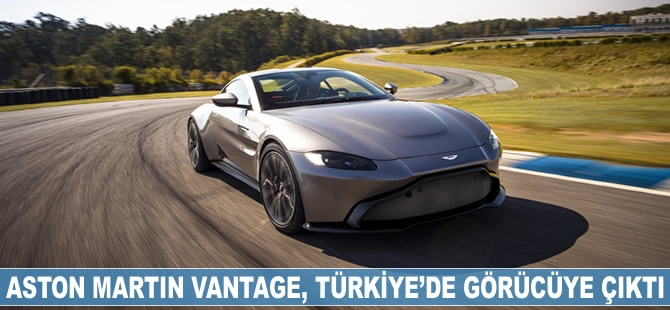 Aston Martin Vantage Türkiye’de görücüye çıktı