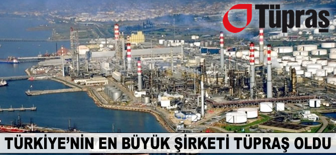 Türkiye'nin en büyük şirketi TÜPRAŞ oldu