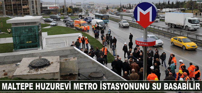 Maltepe Huzurevi metro istasyonunu su basabilir