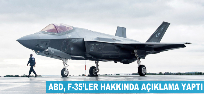 ABD, F-35'ler hakkında açıklama yaptı