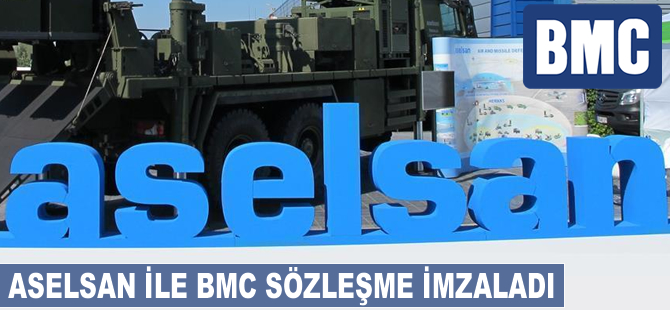 ASELSAN ile BMC arasında sözleşme imzalandı