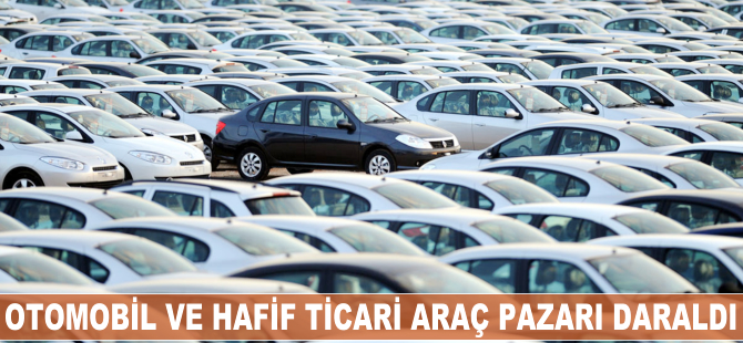 Otomobil ve hafif ticari araç pazarı daraldı