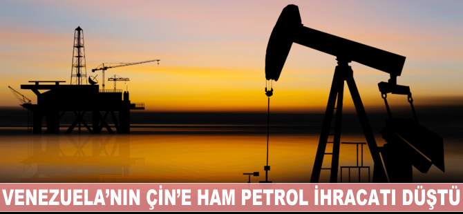 Venezuela'nın Çin'e ham petrol ihracatı düştü