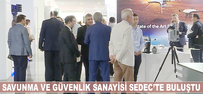 Savunma ve güvenlik sanayisi SEDEC'te buluştu